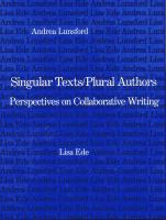 Singular texts/plural authors : perspectives on collaborative writing /