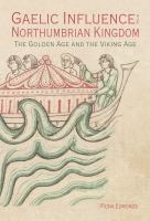 Gaelic influence in the Northumbrian Kingdom : the Golden Age and the Viking Age /