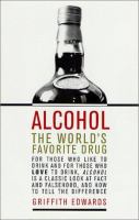 Alcohol : the worlds favorite drug /