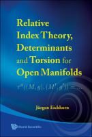 Relative index theory, determinants and torsion for open manifolds /
