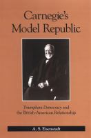 Carnegie's Model Republic Triumphant Democracy and the British-American Relationship /