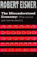 The misunderstood economy : what counts and how to count it /