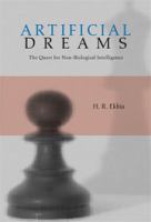 Artificial dreams : the quest for non-biological intelligence /