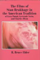 The films of Stan Brakhage in the American tradition of Ezra Pound, Gertrude Stein and Charles Olson /