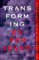 Transforming experience John Dewey's cultural instrumentalism /
