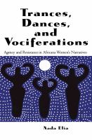 Trances, dances, and vociferations agency and resistance in Africana women's narratives /