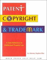 Patent, copyright & trademark : a desk reference to intellectual property law /