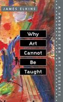 Why art cannot be taught : a handbook for art students /