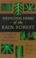 medicinal herbs of the rain forest : uncovering the rain forest's natural medicines /