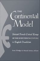 The continental model : selected French critical essays of the seventeenth century, in English translation /