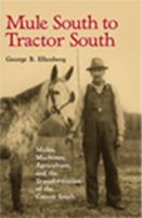 Mule South to tractor South : mules, machines, and the transformation of the cotton South /