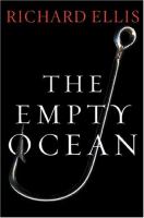 The empty ocean : plundering the world's marine life /