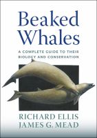 Beaked Whales A Complete Guide to Their Biology and Conservation /