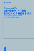 Gender in the book of Ben Sira : divine wisdom, erotic poetry, and the Garden of Eden /