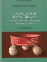 Excavations at Cerro Tilcajete : a Monte Albán II administrative center in the Valley of Oaxaca /