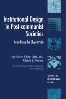 Institutional design in post-communist societies : rebuilding the ship at sea /