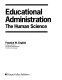 Educational administration : the human science /