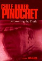 Chile under Pinochet : recovering the truth /