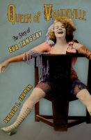 Queen of vaudeville : the story of Eva Tanguay /