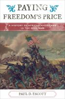 Paying freedom's price : a history of African Americans in the Civil War /