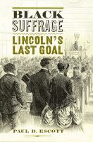 Black suffrage : Lincoln's last goal /