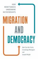 Migration and democracy : how remittances undermine dictatorships /