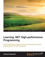 Learning .NET high-performance programming : learn everything you need to know about performance-oriented programming for the .NET Framework /