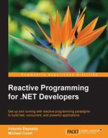 Reactive programming for .NET developers : get up and running with reactive programming paradigms to build fast, concurrent, and powerful applications /