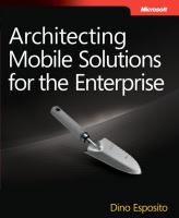Architecting mobile solutions for the enterprise /