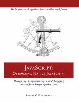 JavaScript : optimizing native JavaScript : designing, programming, and debugging native JavaScript applications /