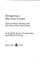 Designing a day care center; how to select, design, and develop a day care center,