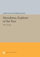 Herodotus, explorer of the past : three essays /