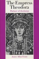 The empress Theodora partner of Justinian /