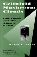 Celluloid mushroom clouds : Hollywood and the atomic bomb /