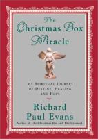 The Christmas box miracle : my spiritual journey of destiny, healing, and hope /
