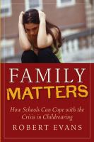 Family matters : how schools can cope with the crisis in childrearing /