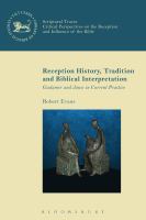 Reception History, Tradition and Biblical Interpretation : Gadamer and Jauss in Current Practice.