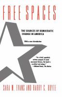 Free spaces : the sources of democratic change in America : with a new introduction /