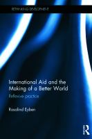 International aid and the making of a better world : reflexive practice /
