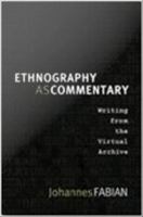 Ethnography as commentary : writing from the virtual archive /