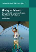 Fishing for fairness : poverty, morality and marine resource regulation in the Philippines /