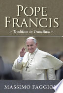Pope Francis, tradition in transition /