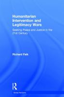 Humanitarian intervention and legitimacy wars : seeking peace and justice in the 21st century /