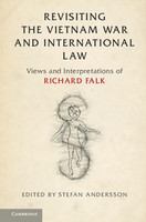Revisiting the Vietnam war and international law : views and interpretations of Richard Falk /