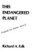 This endangered planet : prospects and proposals for human survival /