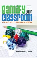 Gamify your classroom : a field guide to game-based learning /