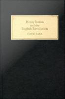 Henry Ireton and the English Revolution /