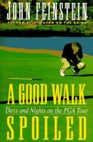 A good walk spoiled : days and nights on the PGA tour /