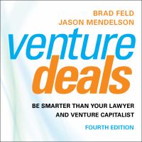 Venture deals, 4th edition : be smarter than your lawyer and venture capitalist /
