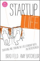 Startup life : surviving and thriving in a relationship with an entrepreneur /